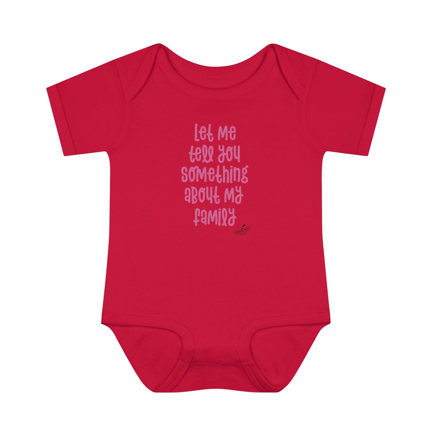 "Let me tell you something about my family" onesie (pink lettering)