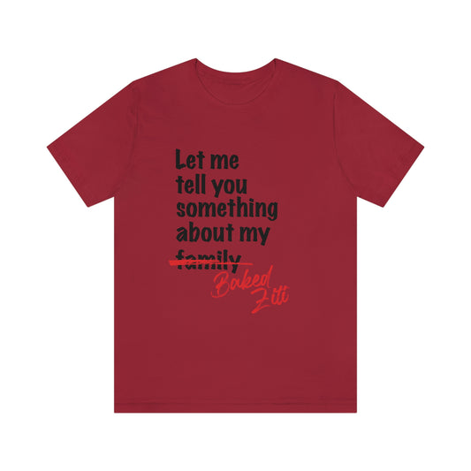 Unisex "Let me Tell You Something" Jersey Short Sleeve Tee