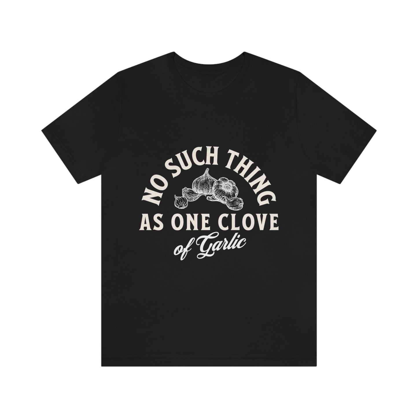"One Clove of Garlic" Jersey T-shirt