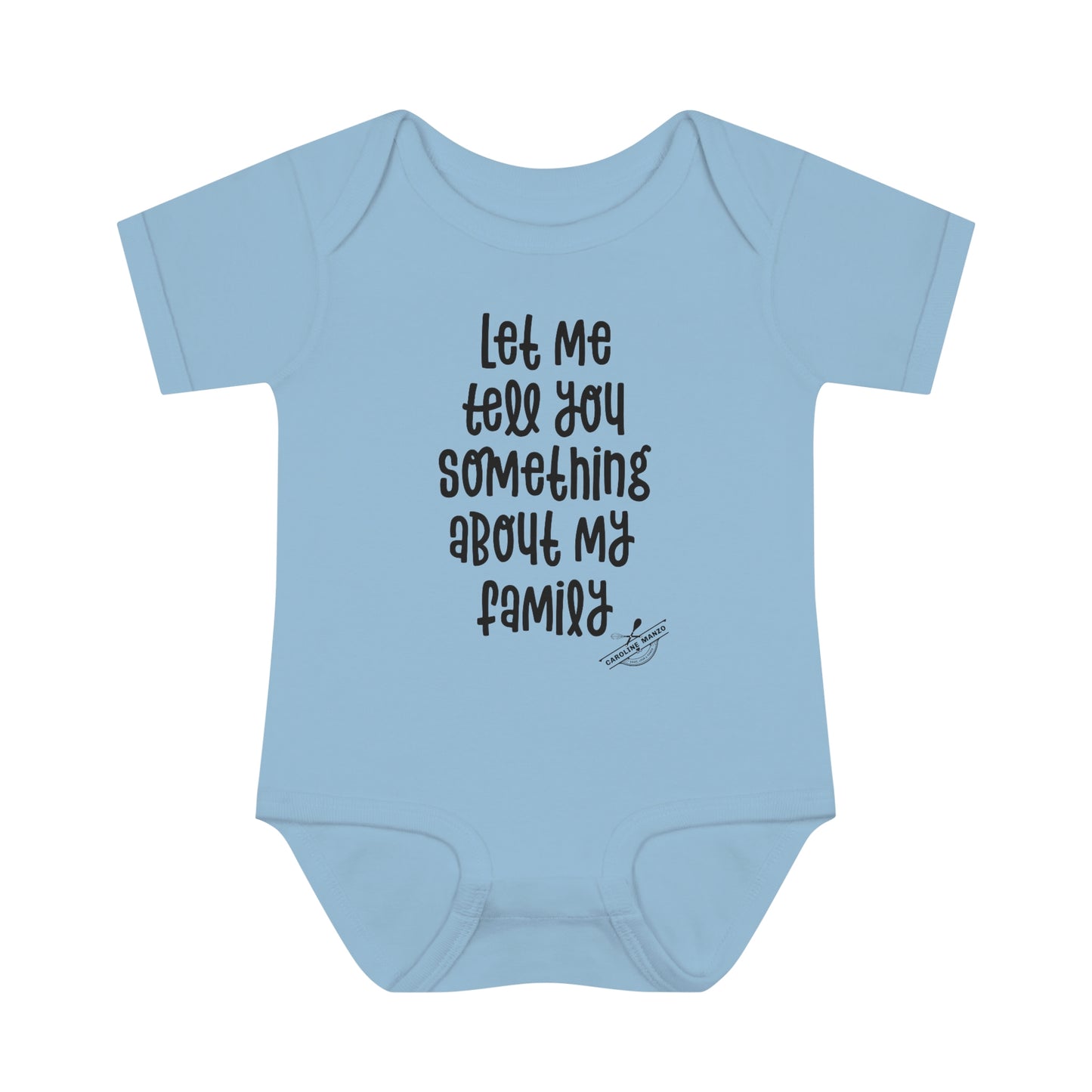 "Let me tell you something about my family" baby onesie (black lettering)